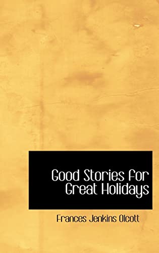 Good Stories for Great Holidays (9780554311609) by Olcott, Frances Jenkins