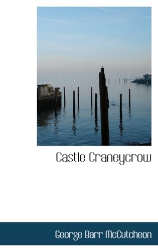 Castle Craneycrow (9780554312811) by McCutcheon, Deceased George Barr