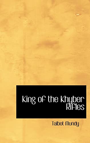 King of the Khyber Rifles - Talbot Mundy