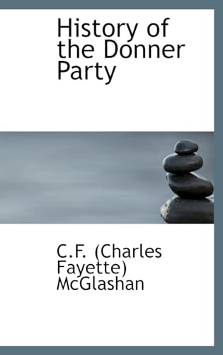 History of the Donner Party (Hardback) - Charles Fayette McGlashan, C F (Charles Fayette) McGlashan