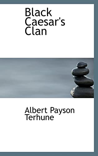 Black Caesar's Clan (9780554314211) by Terhune, Albert Payson