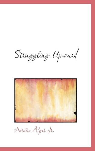 Struggling Upward - Alger Jr., Horatio