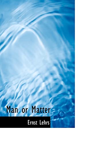 9780554315706: Man or Matter