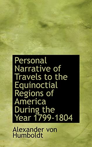 Stock image for Personal Narrative of Travels to the Equinoctial Regions of America During the Year 1799-1804 for sale by Phatpocket Limited