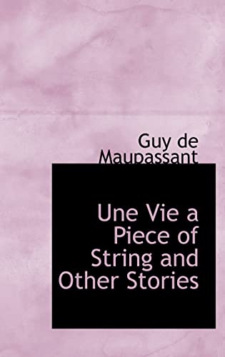 9780554316581: Une Vie a Piece of String and Other Stories