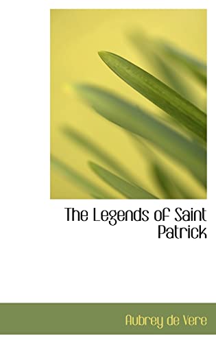 The Legends of Saint Patrick (Hardback) - Aubrey de Vere