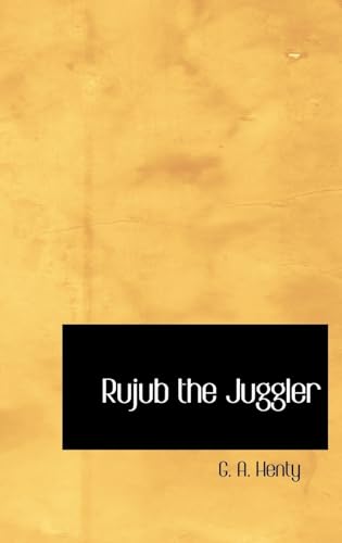 Rujub the Juggler (9780554317007) by Henty, G A