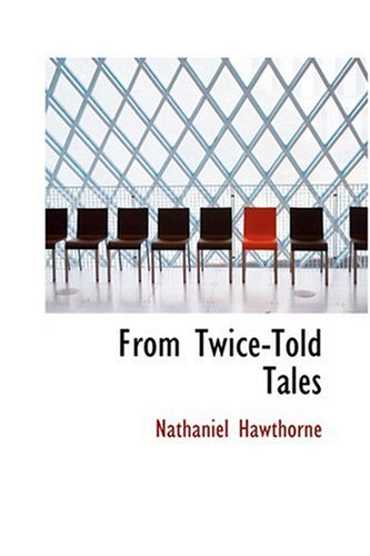 From Twice-Told Tales (9780554317656) by Hawthorne, Nathaniel