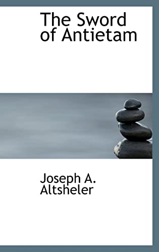 The Sword of Antietam (9780554318851) by Altsheler, Joseph A