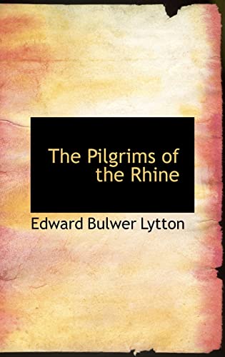 The Pilgrims of the Rhine (9780554320182) by Lytton, Edward Bulwer