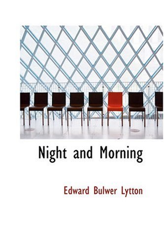 Night and Morning (9780554323749) by Lytton, Edward Bulwer