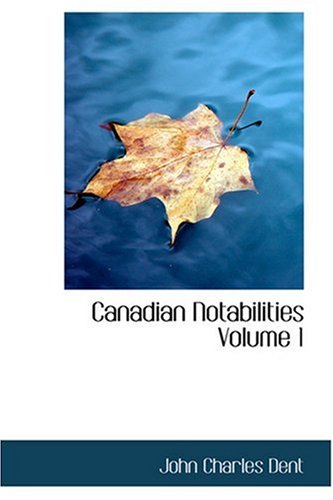 9780554324418: Canadian Notabilities Volume 1
