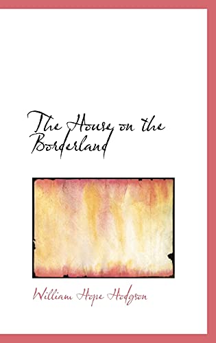 The House on the Borderland (9780554324760) by Hodgson, William Hope