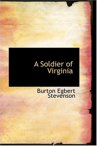 A Soldier of Virginia (9780554325156) by Stevenson, Burton Egbert
