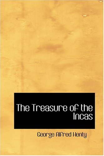 The Treasure of the Incas (9780554325668) by Henty, George Alfred