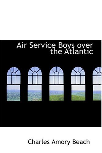 9780554326535: Air Service Boys over the Atlantic