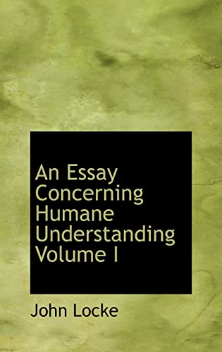 9780554326696: An Essay Concerning Humane Understanding Volume I