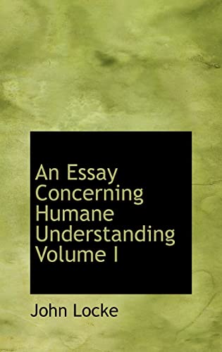 An Essay Concerning Humane Understanding Volume I (9780554326696) by Locke, John