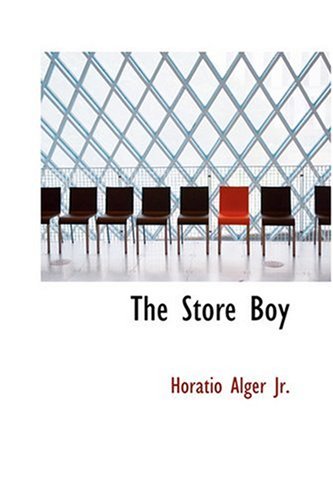 The Store Boy (9780554327105) by Alger Jr., Horatio