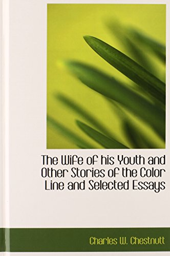 9780554328249: The Wife of his Youth and Other Stories of the Color Line and Selected Essays