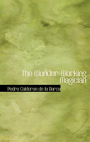 The Wonder-Working Magician (9780554330051) by Barca, Pedro Calderon De La