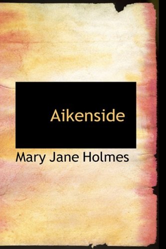 Aikenside (9780554331324) by Holmes, Mary Jane