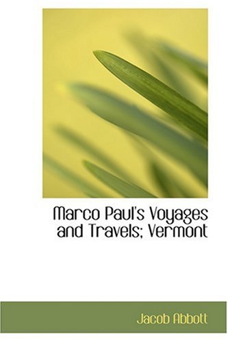 Marco Paul's Voyages and Travels; Vermont (9780554333106) by Abbott, Jacob