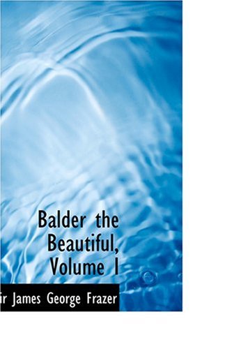 Balder the Beautiful, Volume I (9780554334950) by Frazer, James George