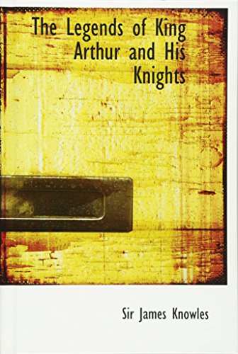 9780554336831: The Legends of King Arthur and His Knights