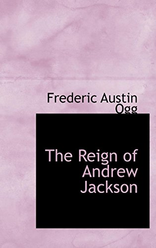 9780554337715: The Reign of Andrew Jackson