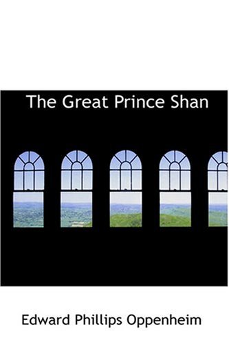 The Great Prince Shan (9780554338231) by Oppenheim, Edward Phillips