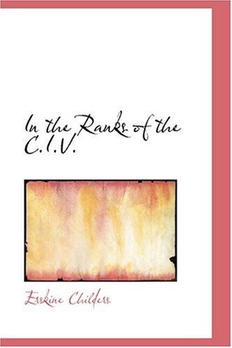 In the Ranks of the C.I.V. (9780554338682) by Childers, Erskine