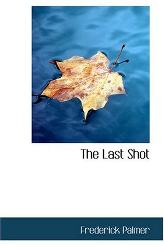 The Last Shot (9780554340609) by Palmer, Frederick