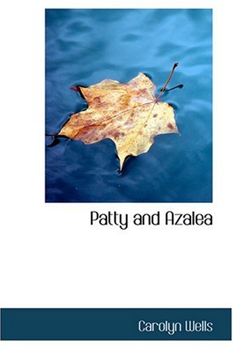 Patty and Azalea (9780554342429) by Wells, Carolyn