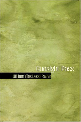 Gunsight Pass (9780554343556) by Raine, William MacLeod