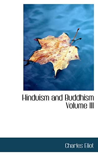 Hinduism and Buddhism Volume III (9780554345529) by Eliot, Charles