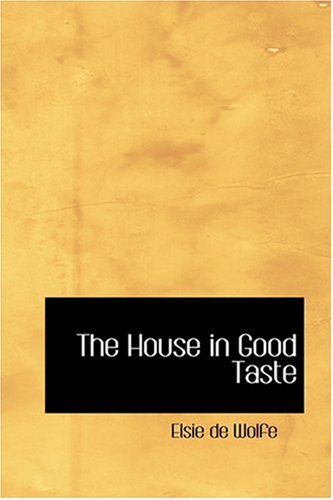 Beispielbild fr The House in Good Taste zum Verkauf von Ezekial Books, LLC