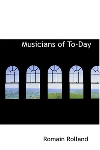 Musicians of To-Day (9780554352527) by Rolland, Romain