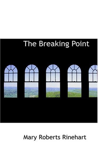 The Breaking Point (9780554353692) by Rinehart, Mary Roberts