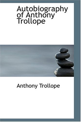 9780554353760: Autobiography of Anthony Trollope