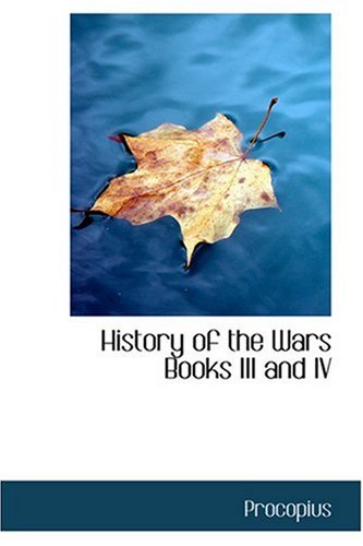 History of the Wars Books III and IV (9780554354583) by Procopius