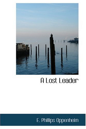 A Lost Leader (9780554355313) by Oppenheim, E. Phillips