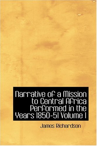 9780554355559: Narrative of a Mission to Central Africa Performed in the Years 1850-51 Volume 1