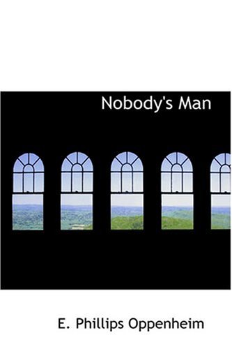 Nobody's Man (9780554356143) by Oppenheim, E. Phillips