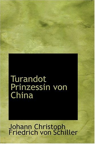 Turandot Prinzessin von China (German Edition) (9780554356518) by Schiller, Johann Christoph Friedrich Von