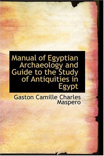 9780554359274: Manual of Egyptian Archaeology and Guide to the Study of Antiquities in Egypt