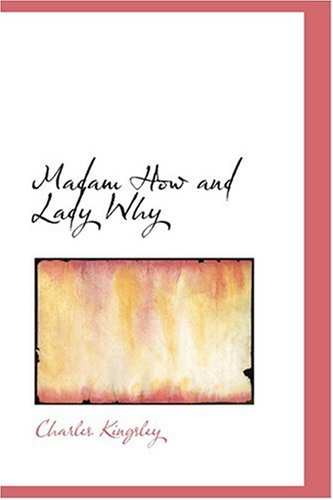 Madam How and Lady Why - Charles Kingsley
