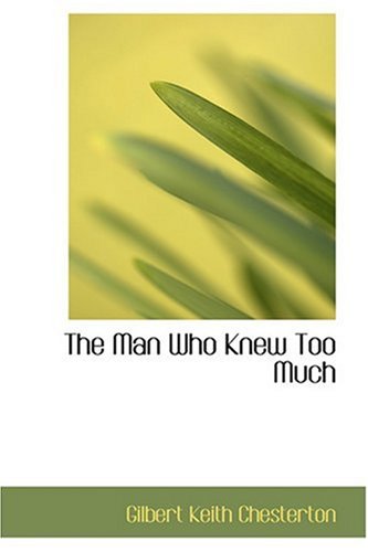 The Man Who Knew Too Much (9780554359809) by Chesterton, Gilbert Keith