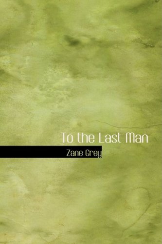 To the Last Man (9780554360621) by Grey, Zane