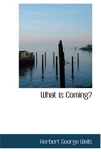 What is Coming? (9780554362700) by Wells, Herbert George